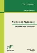 Ökumene in Deutschland: Wegmarken einer Annäherung