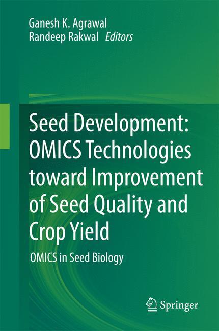 Seed Development: OMICS Technologies toward Improvement of Seed Quality and Crop Yield