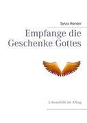 Empfange die Geschenke Gottes