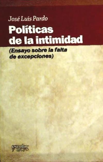 Políticas de la intimidad : ensayo sobre la falta de excepciones