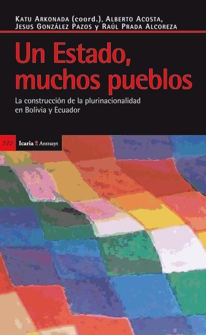 Un estado, muchos pueblos : la construcción de la plurinacionalidad en Bolivia y Ecuador