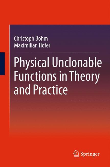 Physical Unclonable Functions in Theory and Practice