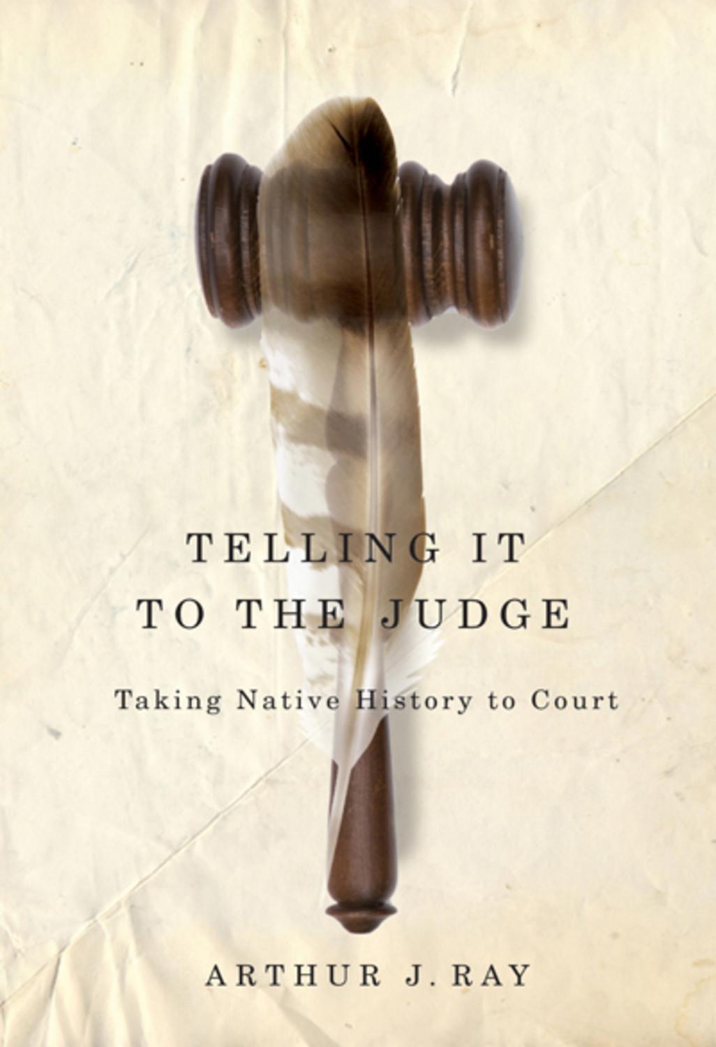 Telling It to the Judge: Taking Native History to Court Volume 65