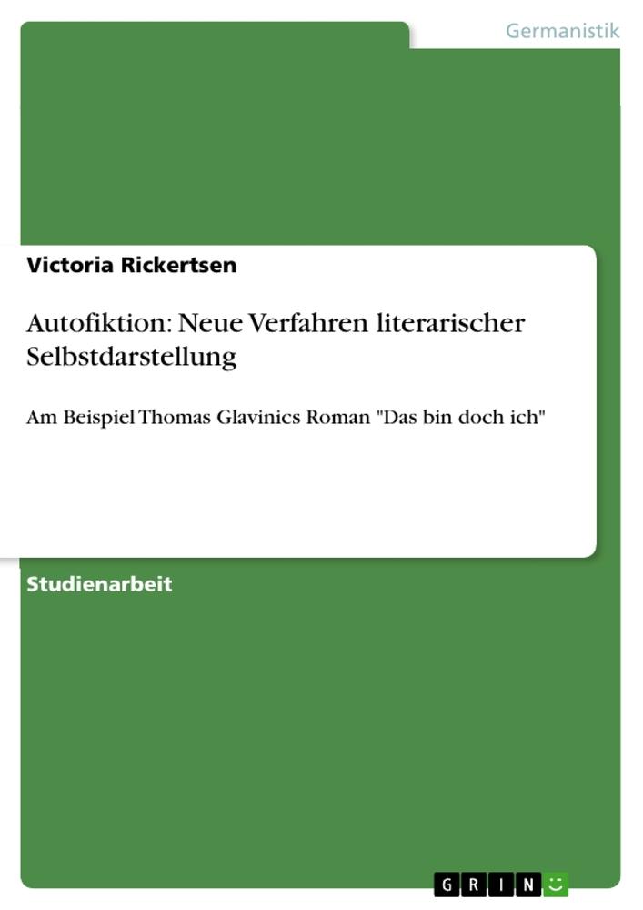 Autofiktion: Neue Verfahren literarischer Selbstdarstellung