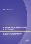 Schweigen und Schweigeformen in der Literatur: Die Hermetik des beredten Schweigens in Gottfried von Straßburgs "Tristan"