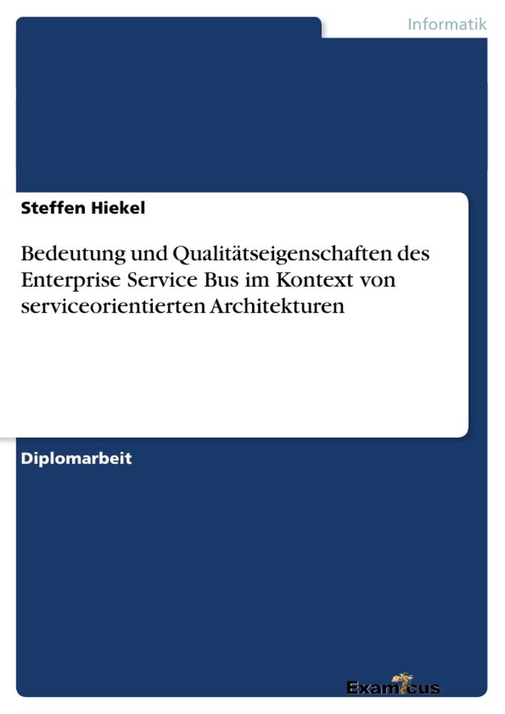 Bedeutung und Qualitätseigenschaften des Enterprise Service Bus im Kontext von serviceorientierten Architekturen