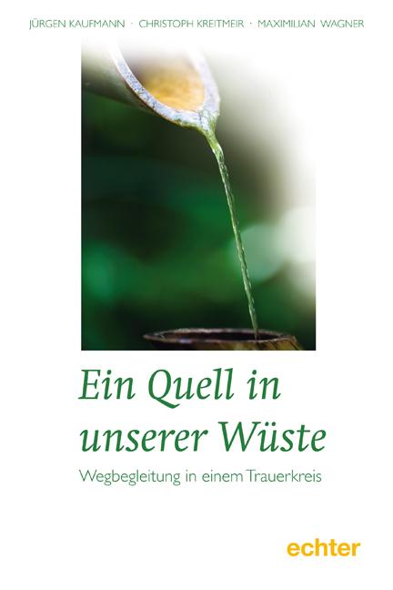 Ein Quell in unserer Wüste