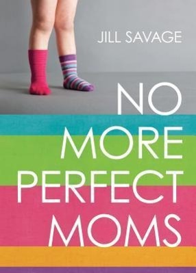 No More Perfect Moms