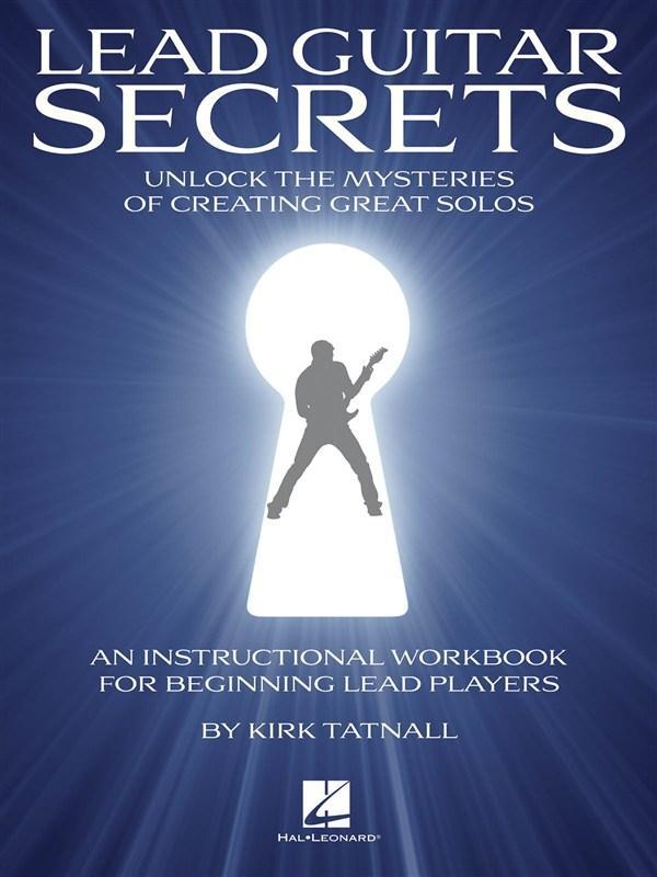 Lead Guitar Secrets: Unlock the Mysteries of Creating Great Solos (Bk/Online Audio) [With CD (Audio)]