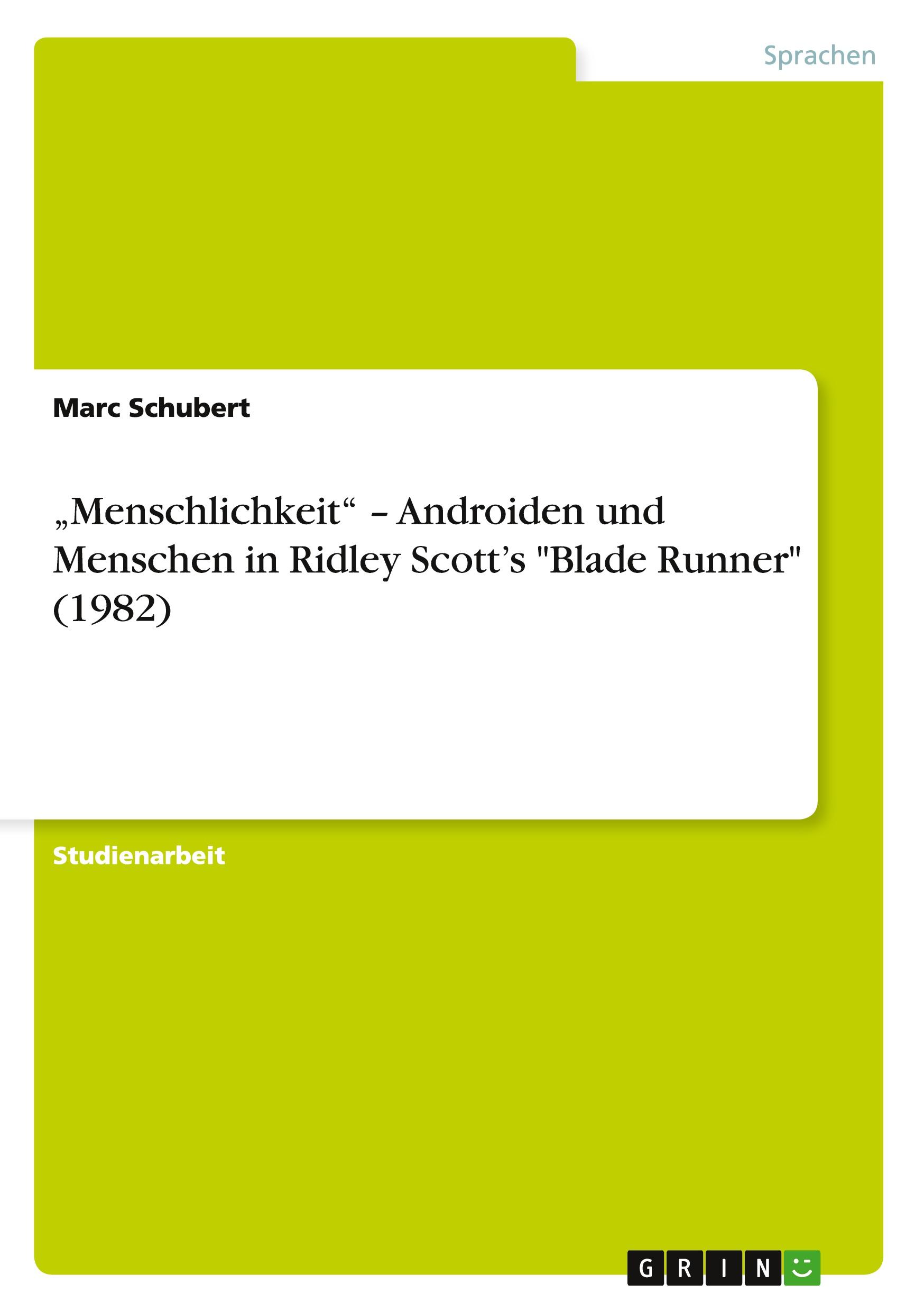 ¿Menschlichkeit¿ ¿  Androiden und Menschen in  Ridley Scott¿s "Blade Runner" (1982)