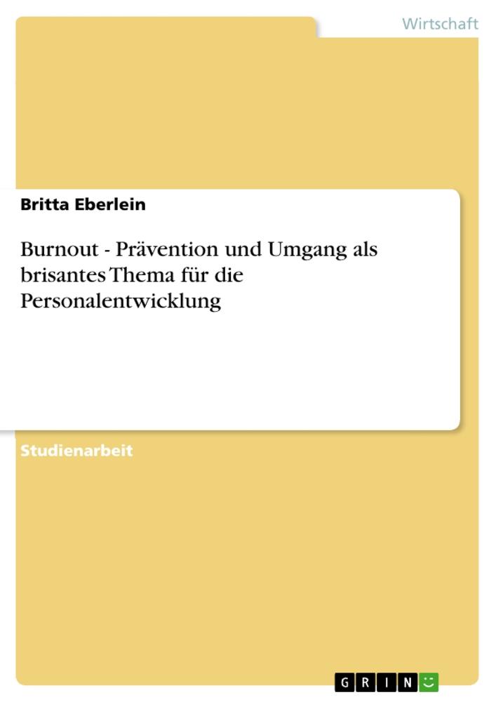 Burnout - Prävention und Umgang als brisantes Thema für die Personalentwicklung