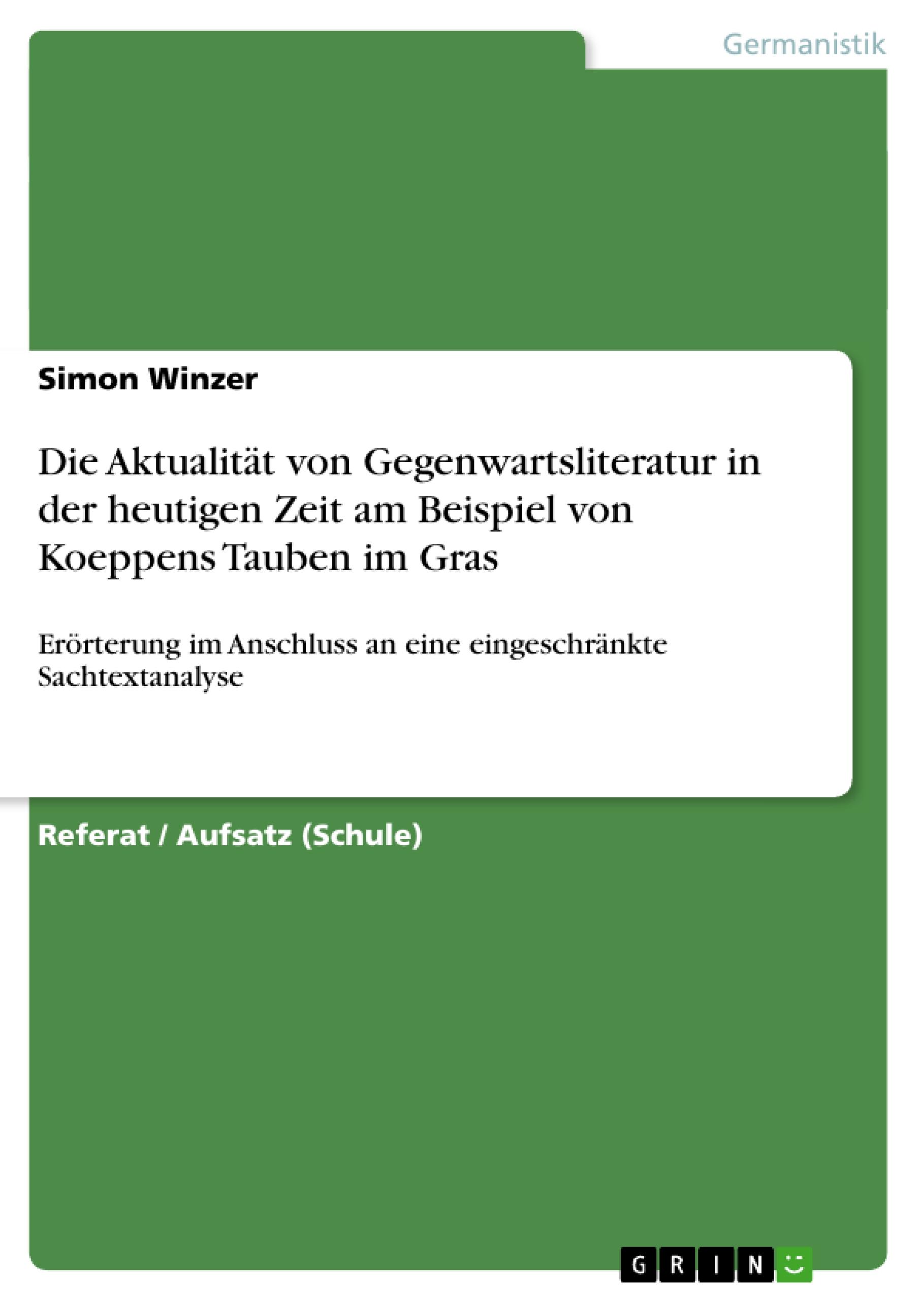 Die Aktualität von Gegenwartsliteratur in der heutigen Zeit am Beispiel von Koeppens Tauben im Gras