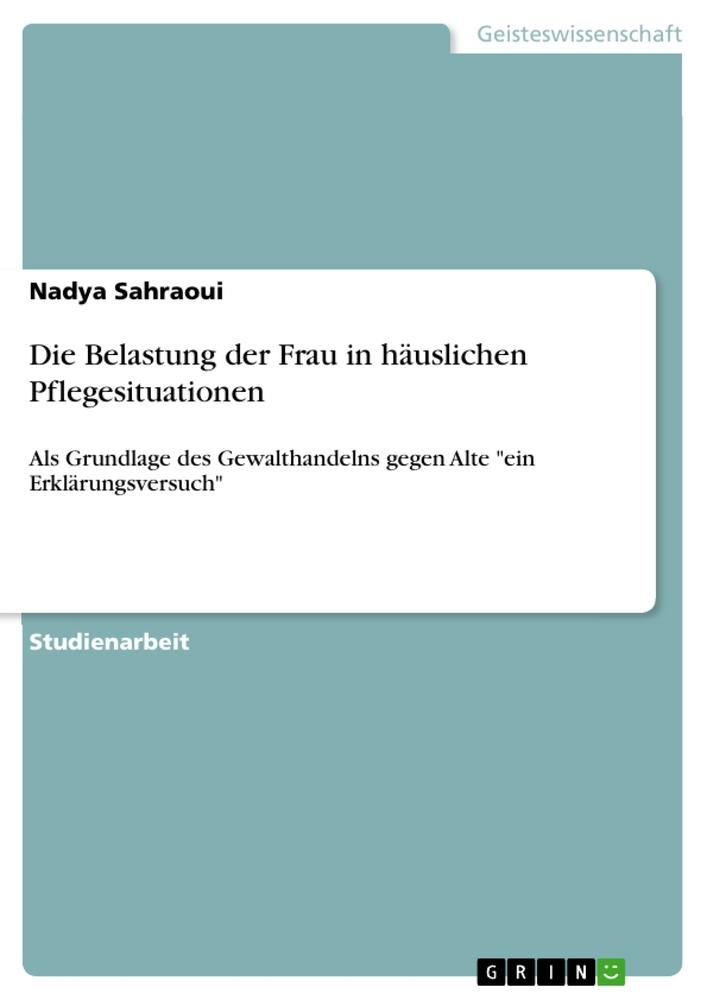 Die Belastung der Frau in häuslichen Pflegesituationen