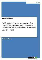 Difficulties of translating humour: From English into Spanish using the subtitled British comedy sketch show "Little Britain" as a case study