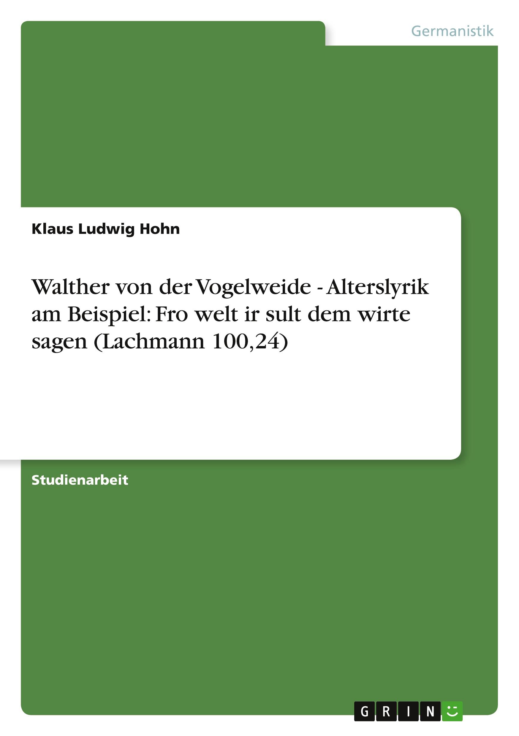 Walther von der Vogelweide - Alterslyrik am Beispiel:  Fro welt ir sult dem wirte sagen  (Lachmann 100,24)