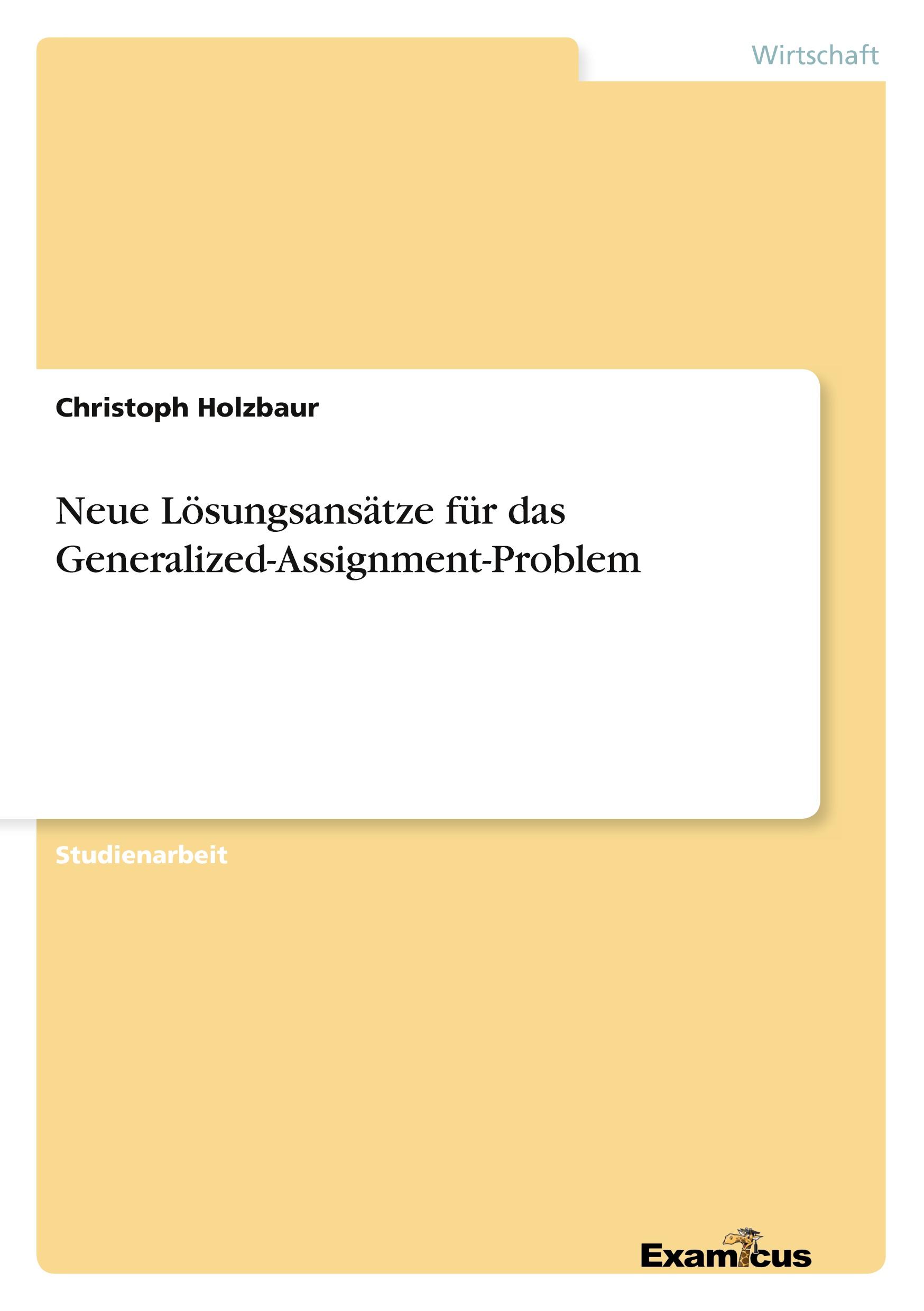 Neue Lösungsansätze für das Generalized-Assignment-Problem