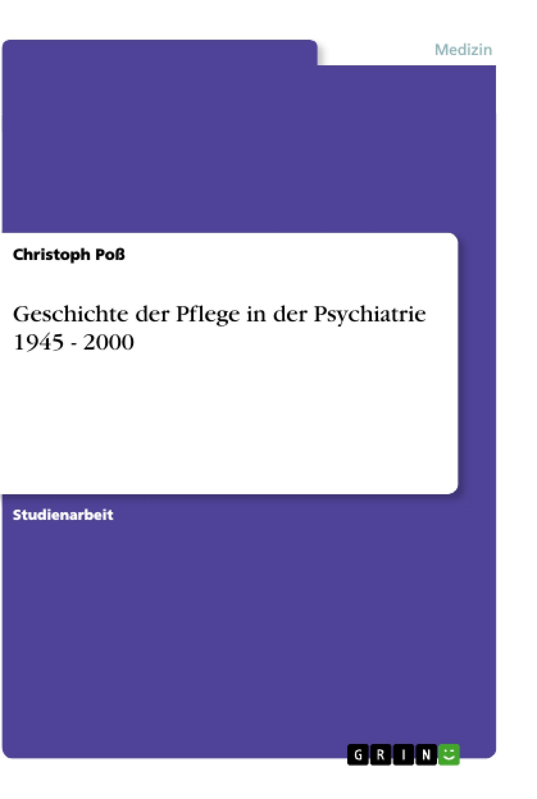 Geschichte der Pflege in der Psychiatrie 1945 - 2000