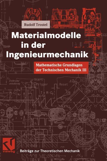 Mathematische Grundlagen der Technischen Mechanik III Materialmodelle in der Ingenieurmechanik