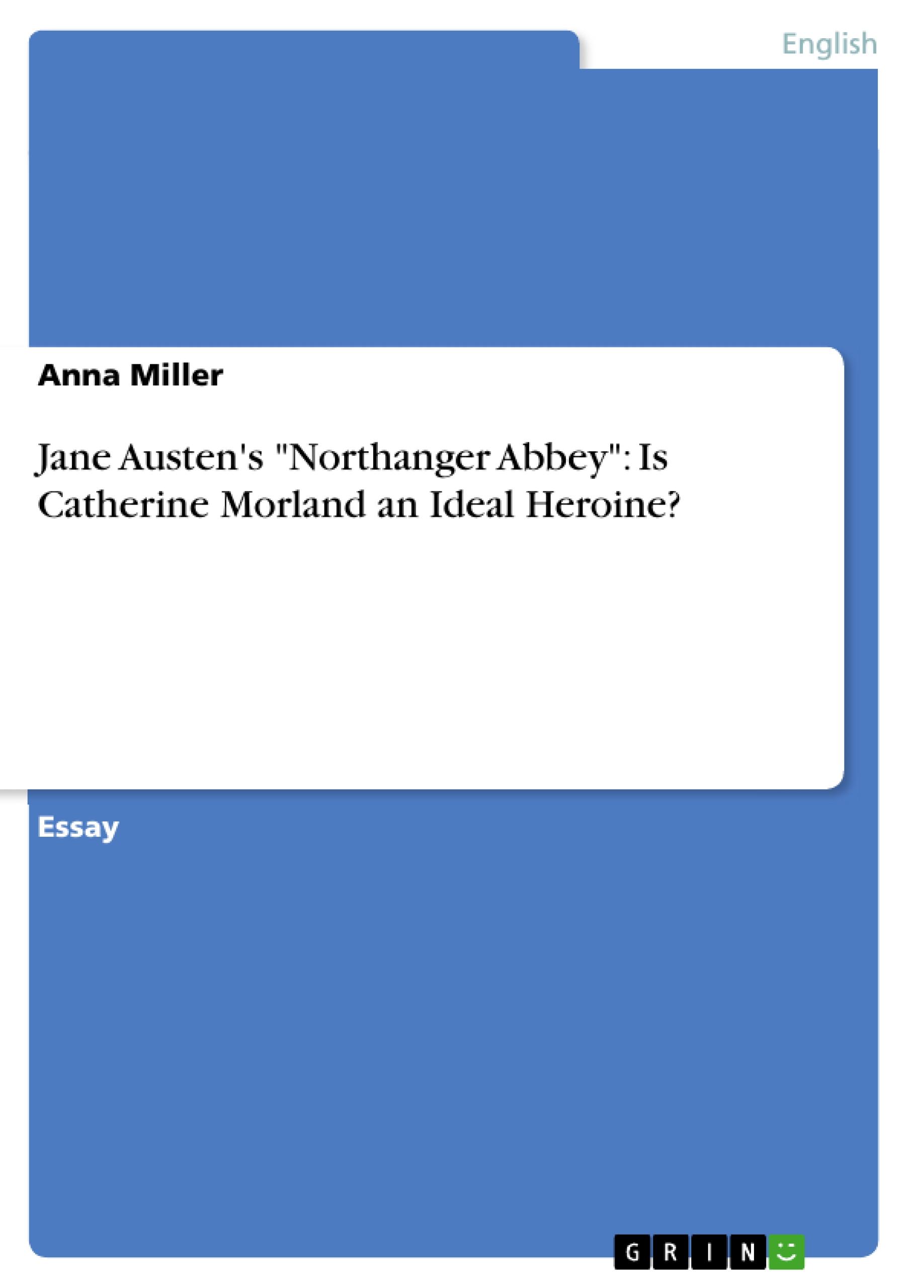 Jane Austen's "Northanger Abbey": Is Catherine Morland an Ideal Heroine?