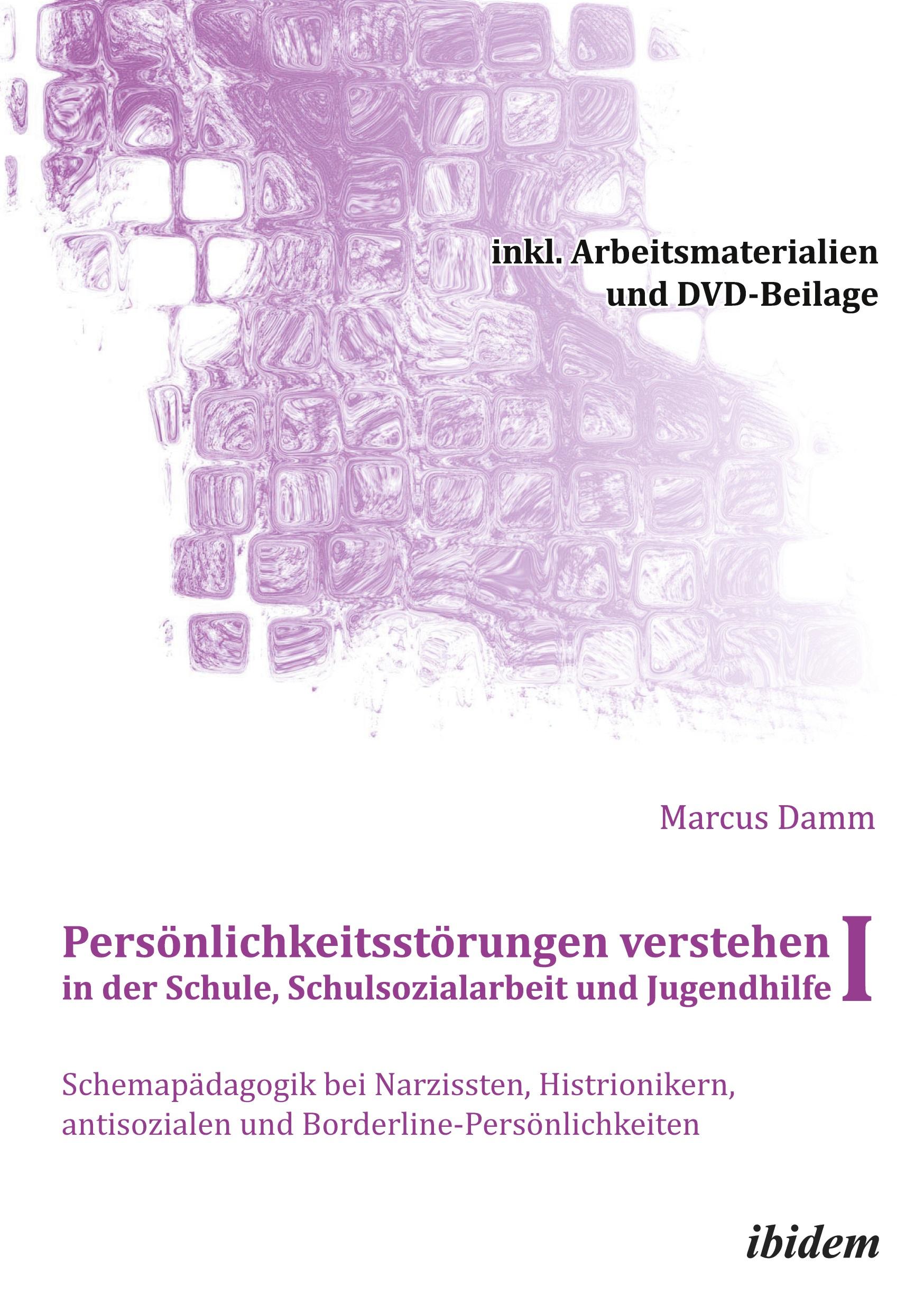 Persönlichkeitsstörungen verstehen in der Schule, Schulsozialarbeit und Jugendhilfe I