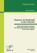 Havanna als Großstadt in der Literatur - Eine beispielhafte Analyse von Guillermo Cabrera Infantes "Tres tristes tigres"