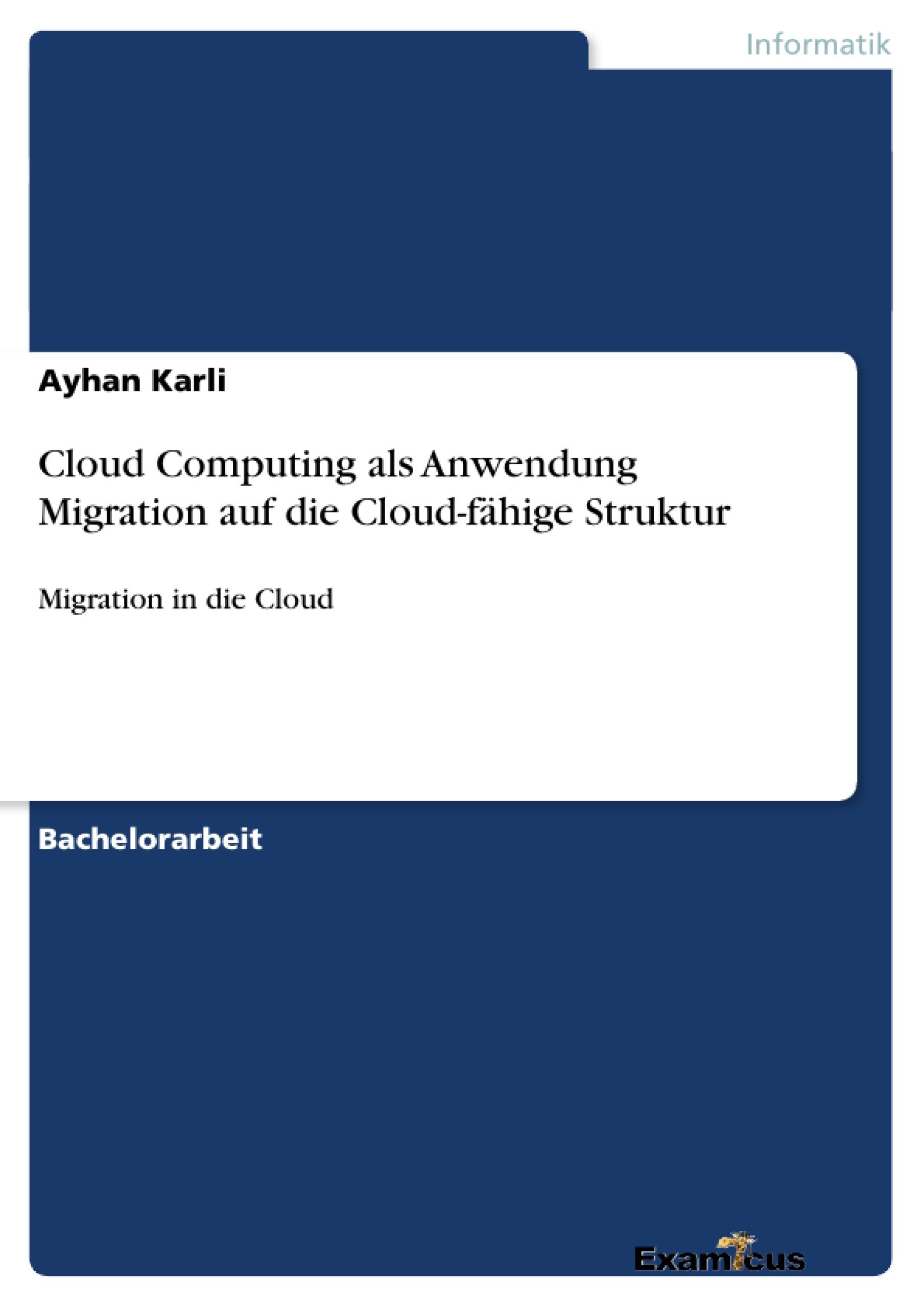 Cloud Computing als Anwendung Migration auf die Cloud-fähige Struktur