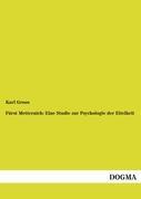 Fürst Metternich: Eine Studie zur Psychologie der Eitelkeit