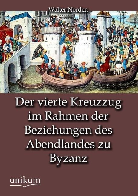 Der vierte Kreuzzug im Rahmen der Beziehungen des Abendlandes zu Byzanz