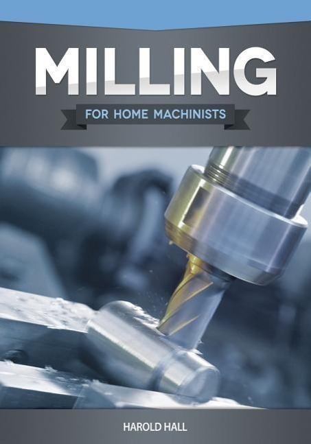 Milling for Home Machinists