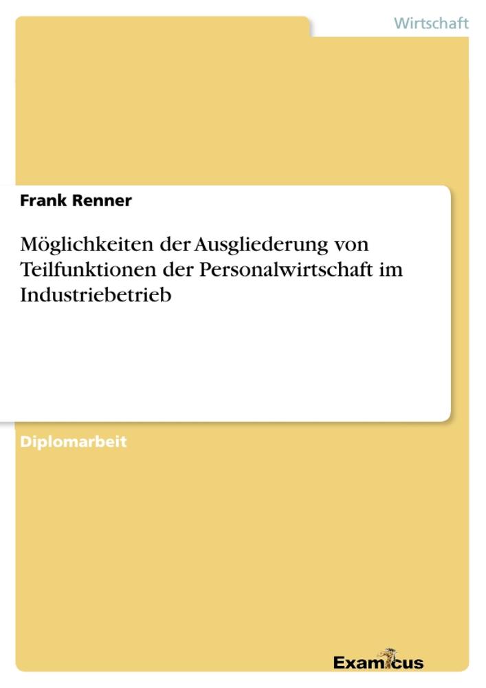 Möglichkeiten der Ausgliederung von Teilfunktionen der Personalwirtschaft im Industriebetrieb