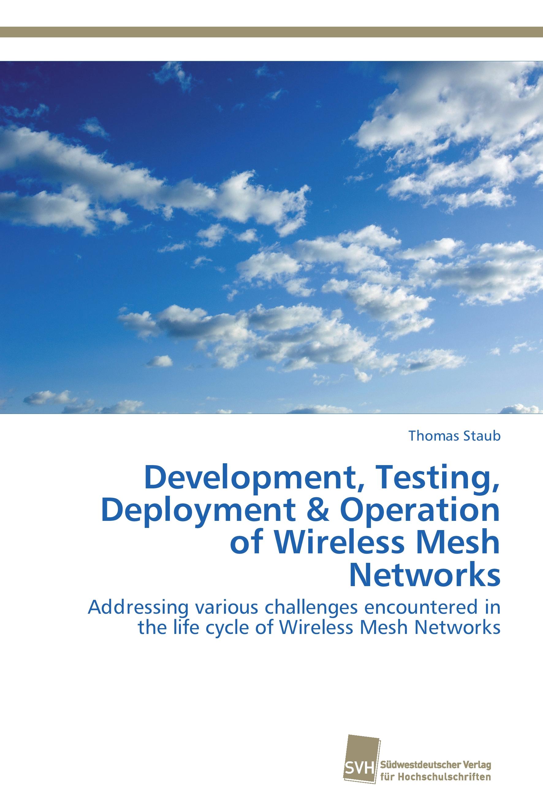 Development, Testing, Deployment & Operation of Wireless Mesh Networks