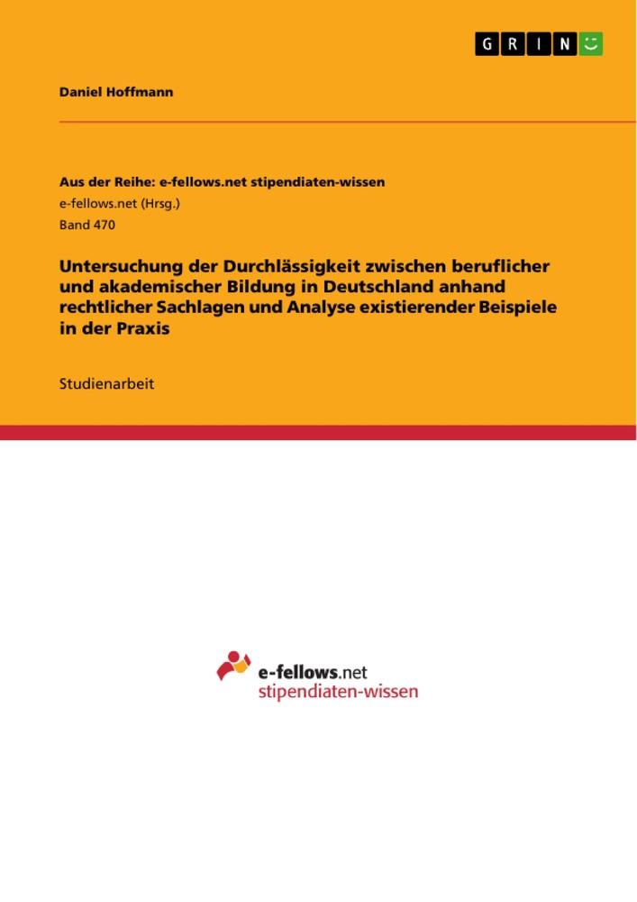 Untersuchung der Durchlässigkeit zwischen beruflicher und akademischer Bildung in Deutschland anhand rechtlicher Sachlagen und Analyse existierender Beispiele in der Praxis