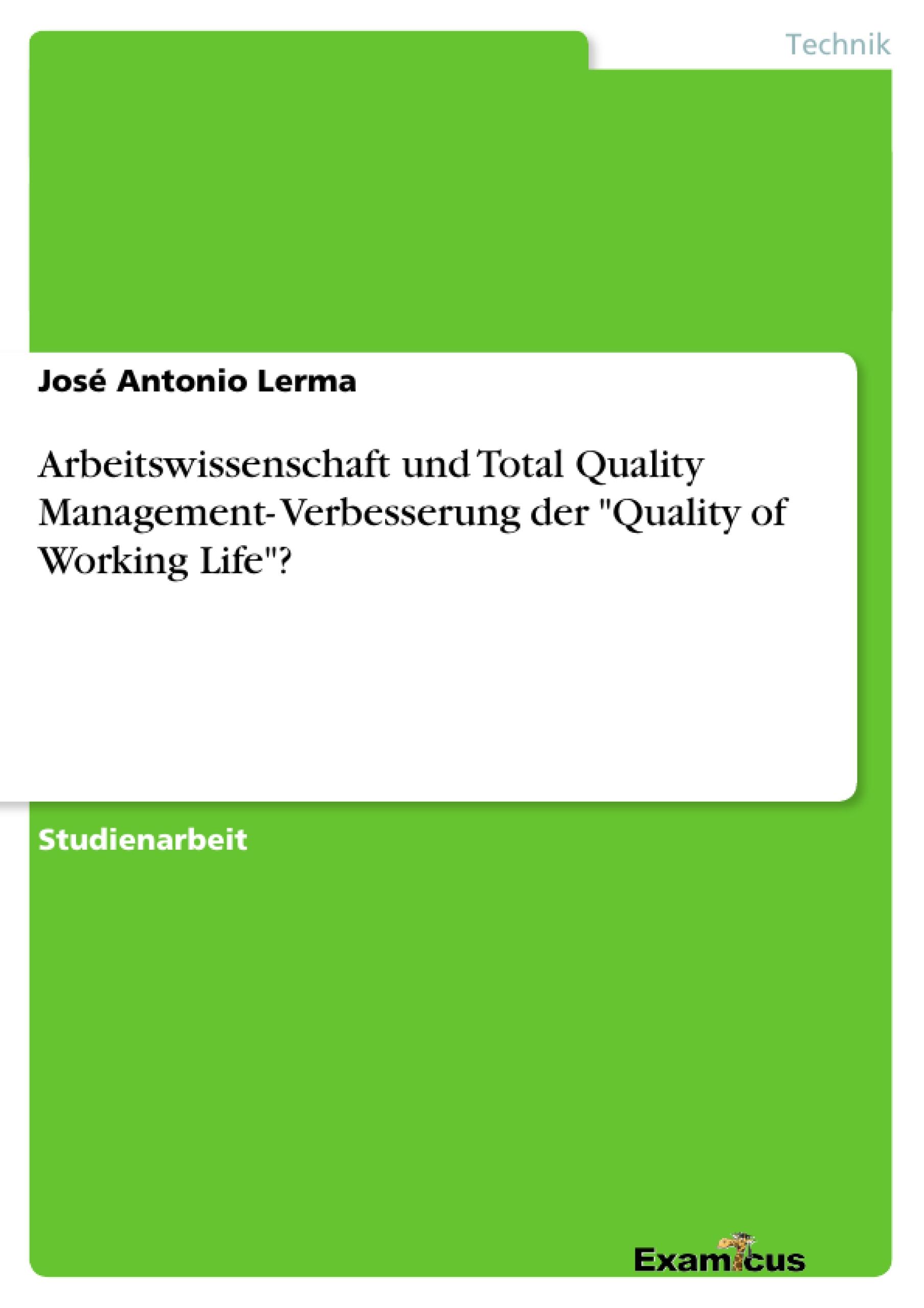 Arbeitswissenschaft und Total Quality Management- Verbesserung der "Quality of Working Life"?