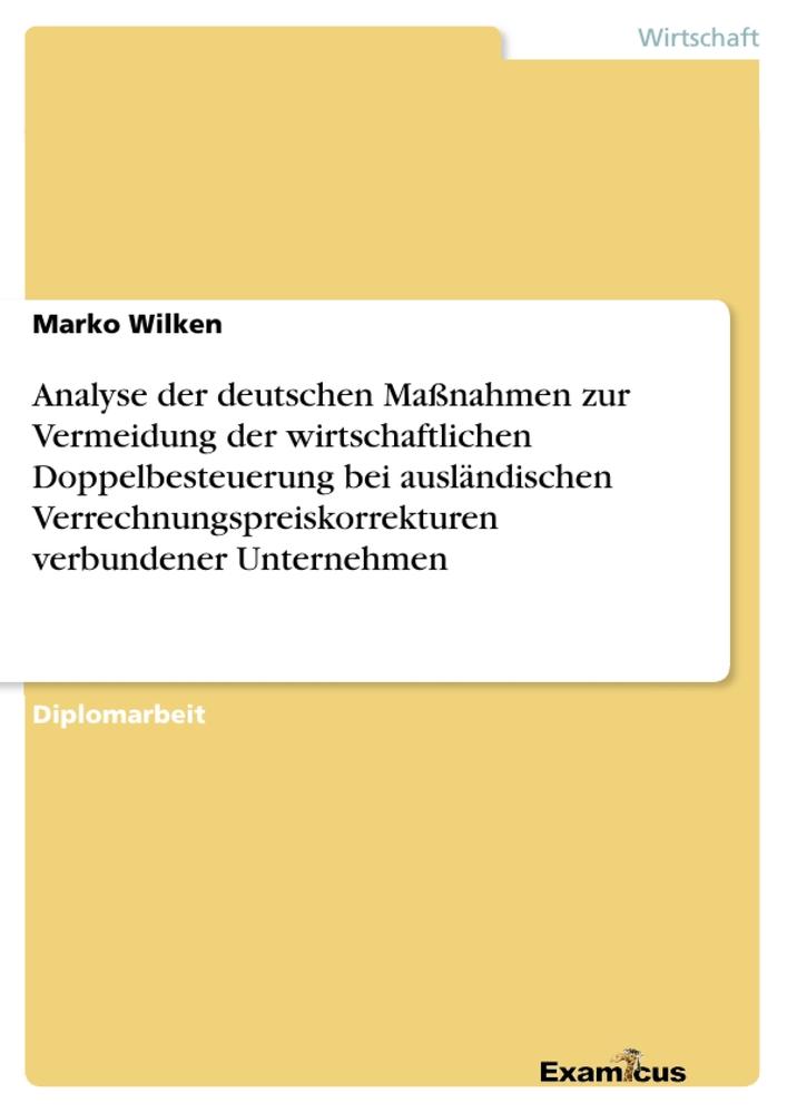 Analyse der deutschen Maßnahmen zur Vermeidung der wirtschaftlichen Doppelbesteuerung bei ausländischen Verrechnungspreiskorrekturen verbundener Unternehmen