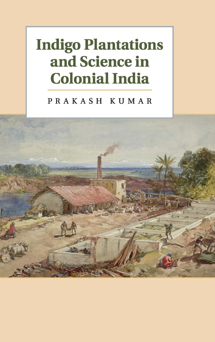 Indigo Plantations and Science in Colonial             India