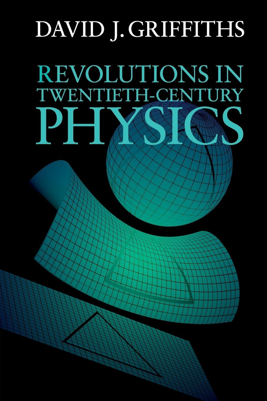 Revolutions in Twentieth-Century Physics