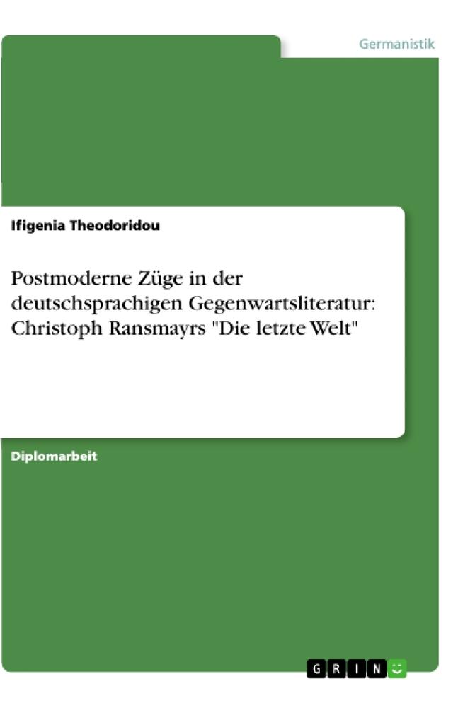 Postmoderne Züge in der deutschsprachigen Gegenwartsliteratur: Christoph Ransmayrs "Die letzte Welt"