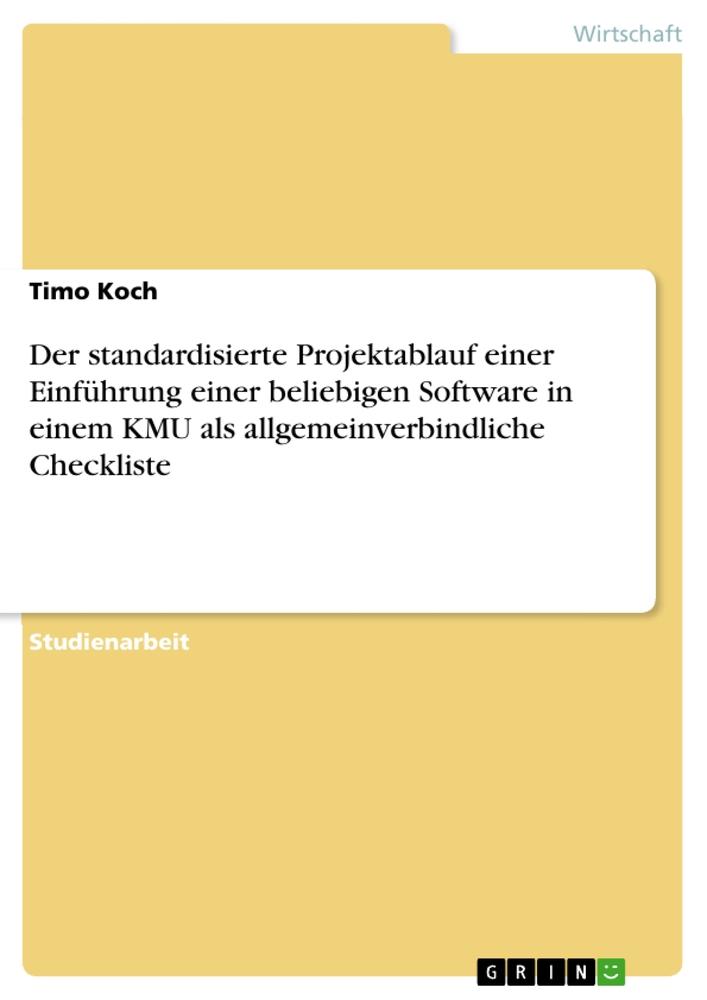 Der standardisierte Projektablauf einer Einführung einer beliebigen Software in einem KMU als allgemeinverbindliche Checkliste