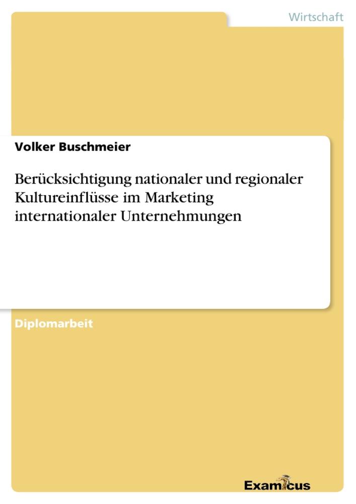 Berücksichtigung nationaler und regionaler Kultureinflüsse im Marketing internationaler Unternehmungen