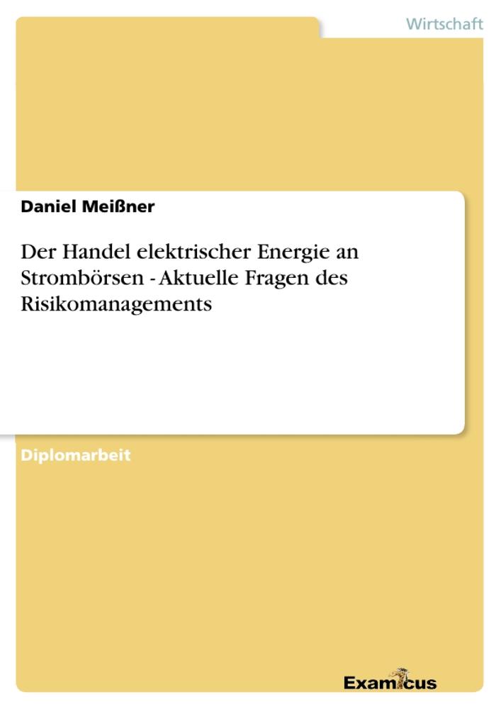 Der Handel elektrischer Energie an Strombörsen - Aktuelle Fragen des Risikomanagements