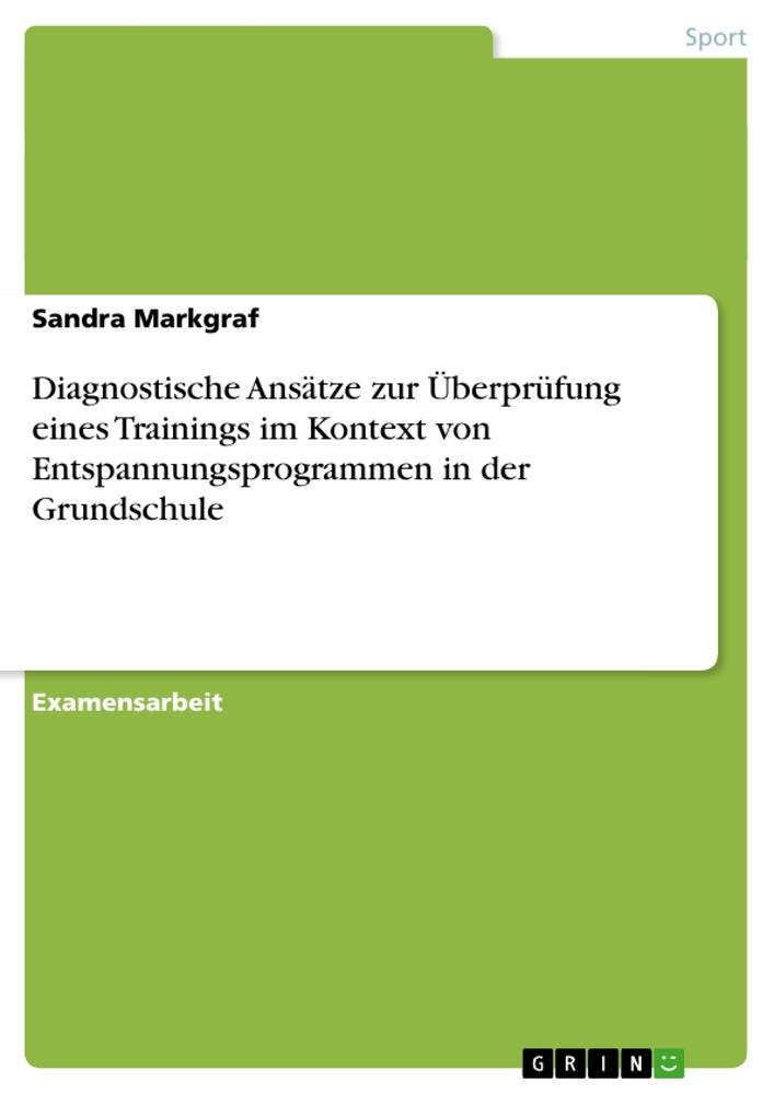 Diagnostische Ansätze zur Überprüfung eines Trainings im Kontext von Entspannungsprogrammen in der Grundschule