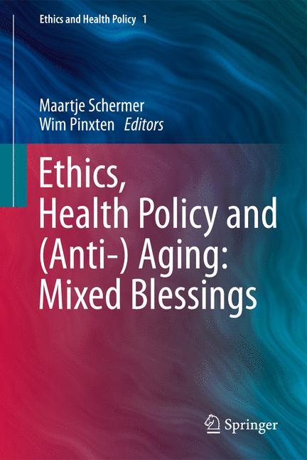 Ethics, Health Policy and (Anti-) Aging: Mixed Blessings