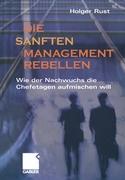 Die sanften Managementrebellen