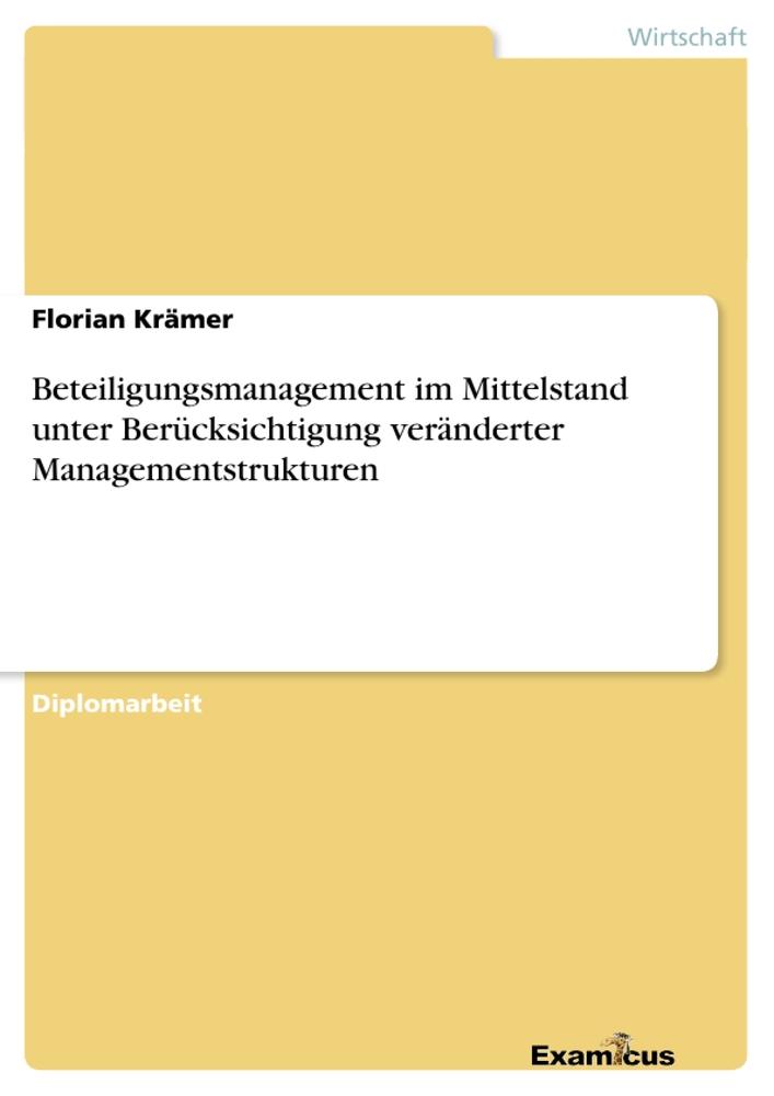 Beteiligungsmanagement im Mittelstand unter Berücksichtigung veränderter Managementstrukturen