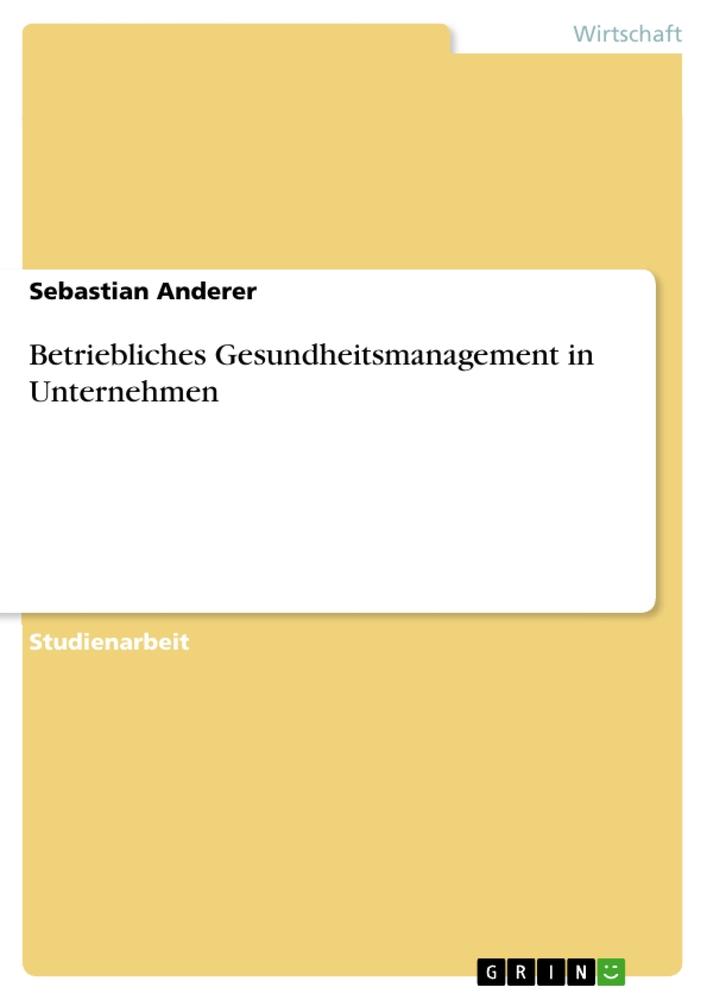 Betriebliches Gesundheitsmanagement in Unternehmen