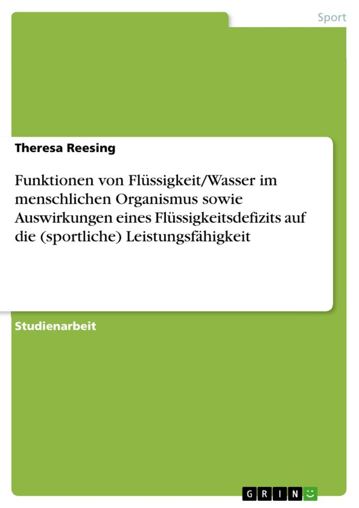 Funktionen von Flüssigkeit/Wasser im menschlichen Organismus sowie Auswirkungen eines Flüssigkeitsdefizits auf die (sportliche) Leistungsfähigkeit