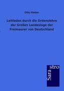 Leitfaden durch die Ordenslehre der Großen Landesloge der Freimaurer von Deutschland