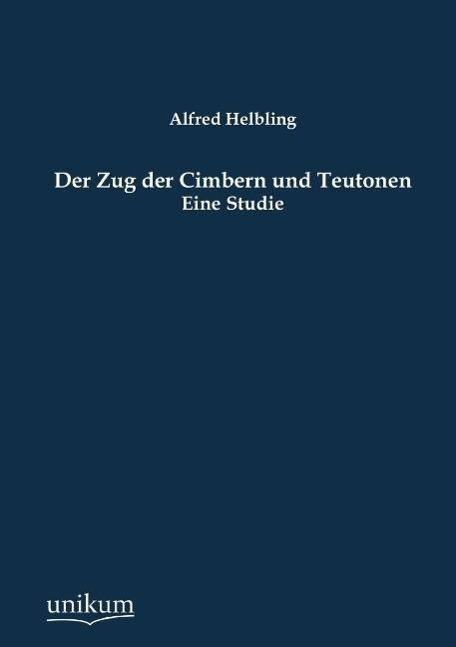 Der Zug der Cimbern und Teutonen