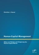 Human-Capital-Management: Abbau von Risiken und Steigerung des Human-Capital-Wertes