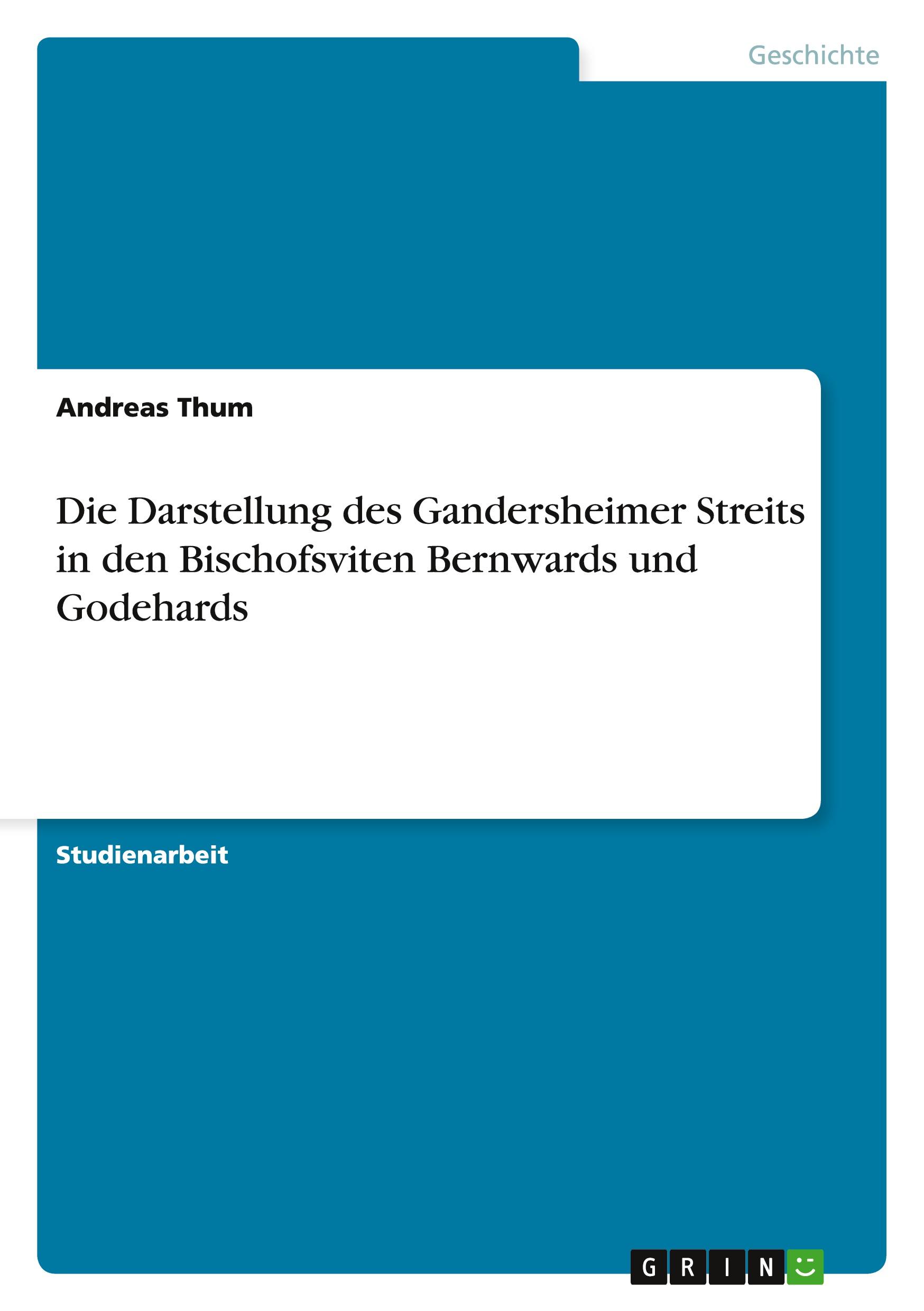 Die Darstellung des Gandersheimer Streits in den Bischofsviten Bernwards und Godehards